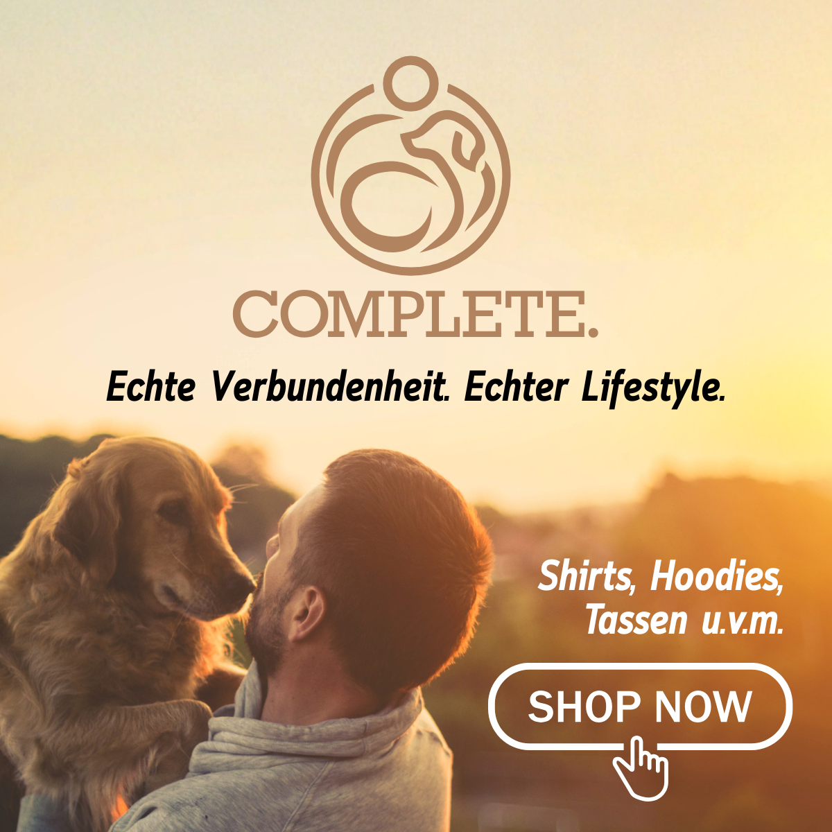 Complete. Echte Verbundenheit. Echter Lifestyle.